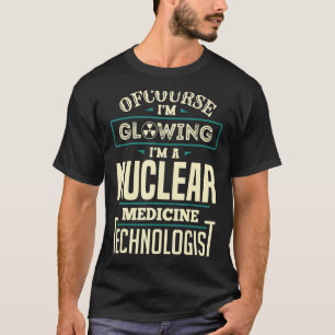 Der leuchtende Nukleare Medizintechniker Nuc Med T T-Shirt