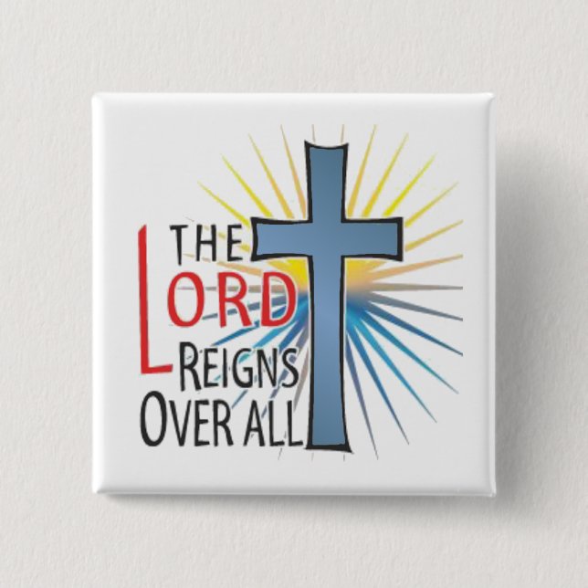 Der Lord Reigns Over All Button (Vorderseite)