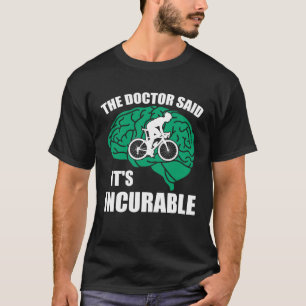 Der lustige Radfahrer, sagte der Arzt, es sei unhe T-Shirt