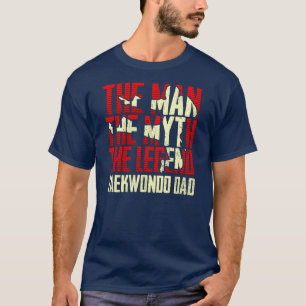 Der Mann, der Mythos, der legendäre Taekwondo-Vate T-Shirt