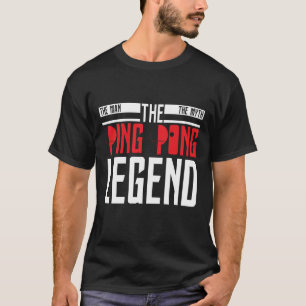 Der Mann der Mythos der Ping Pong Legenden-T - T-Shirt
