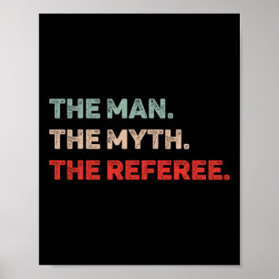 Der Mann, der Mythos, der Vater des Schiedsrichter Poster