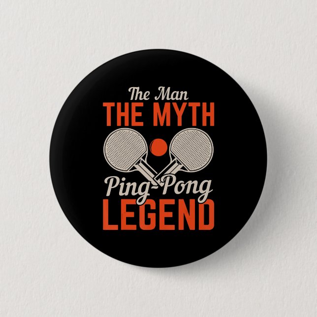 Der Mann der Mythos Ping Pong Legende Tischtennis Button (Vorderseite)