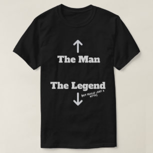 Der Mann - Die Legende (Aber eigentlich nur ein My T-Shirt