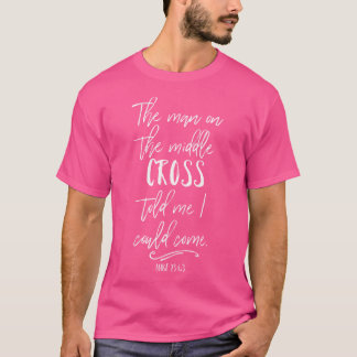 Der Mann im mittleren Kreuz sagte mir, ich könnte T-Shirt