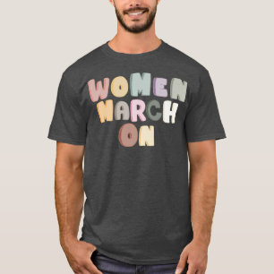Der März von Frauen für Empower Feminismus ist gle T-Shirt