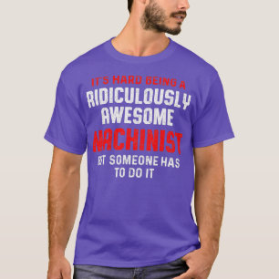 Der Maschinenführer muss die Maschine bedienen T-Shirt