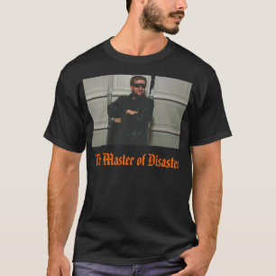 Der Meister des Desasters T-Shirt
