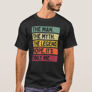 Der Mensch, der Mythos, der Legende, es ist nur ic T-Shirt