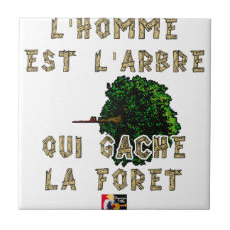 Der Mensch ist der Baum, der den Wald verschwendet Fliese