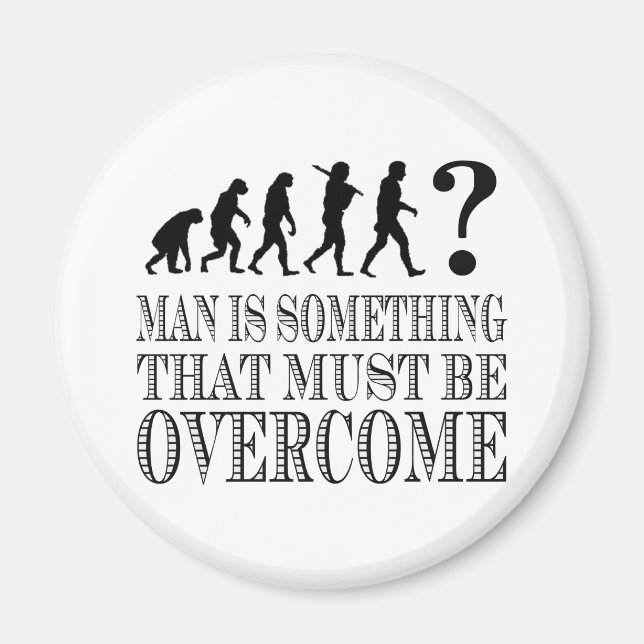 Der Mensch ist etwas, das überwunden werden muss ( Magnet (Vorne)