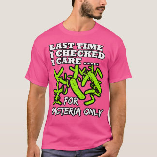 Der Mikrobiologe hat mich beim letzten Mal auf Bak T-Shirt