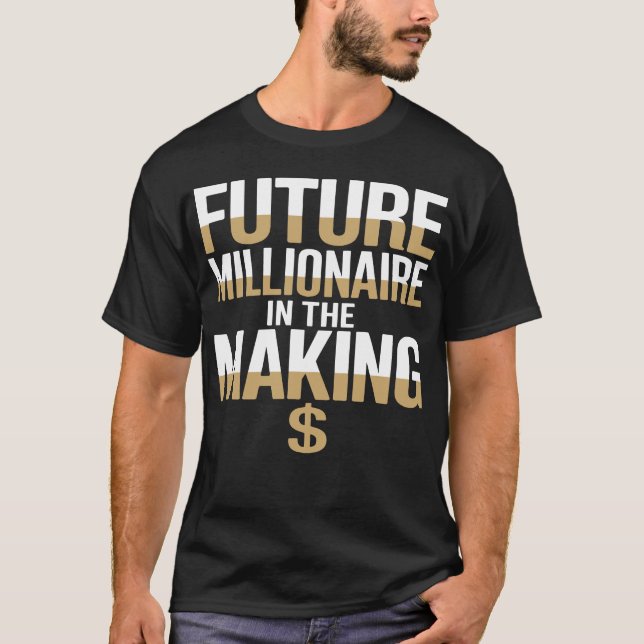 Der Millionär der Zukunft im Motivierend machen T-Shirt (Vorderseite)