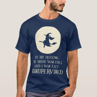 Der Mond war voll und ich wurde unbeaufsichtigt Li T-Shirt