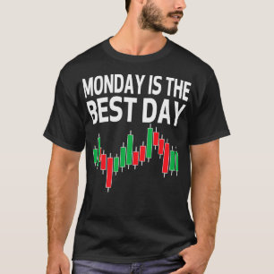 Der Montag ist der beste Börsenhändler für den Bör T-Shirt