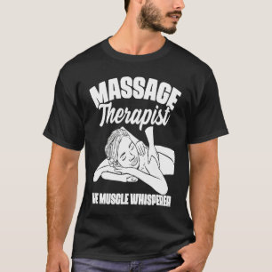 Der Muskel Whisperer Massage Therapist zurück Rub T-Shirt