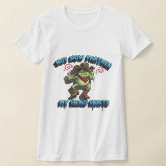 Der nachvollziehbare Cowboy-Frosch - "Nicht jetzt, T-Shirt