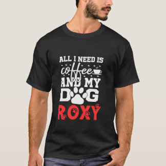 Der Name des Hundes Roxy alles in der Notwendigkei T-Shirt