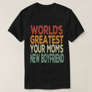Der neue Freund der Mama - der Spaß der Welt T-Shirt