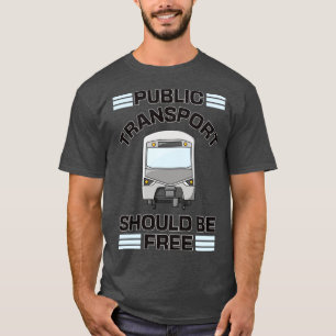 Der öffentliche Verkehr sollte frei sein T-Shirt