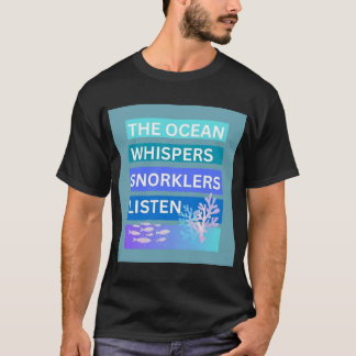 Der Ozean flüstert Schnorchler und hört zu T-Shirt