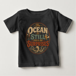 Der Ozean ist immer noch voller Überraschungen Baby T-shirt