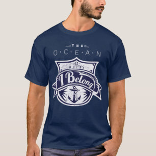Der Ozean ist, wo ich T - Shirt gehöre