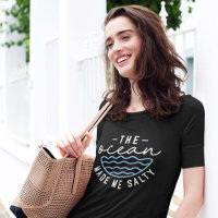 Der Ozean machte mich zu einem salzigen T - Shirt