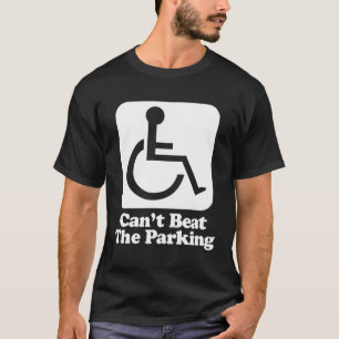 Der Parkplatz ist für Rollstuhlfahrer nicht geeign T-Shirt