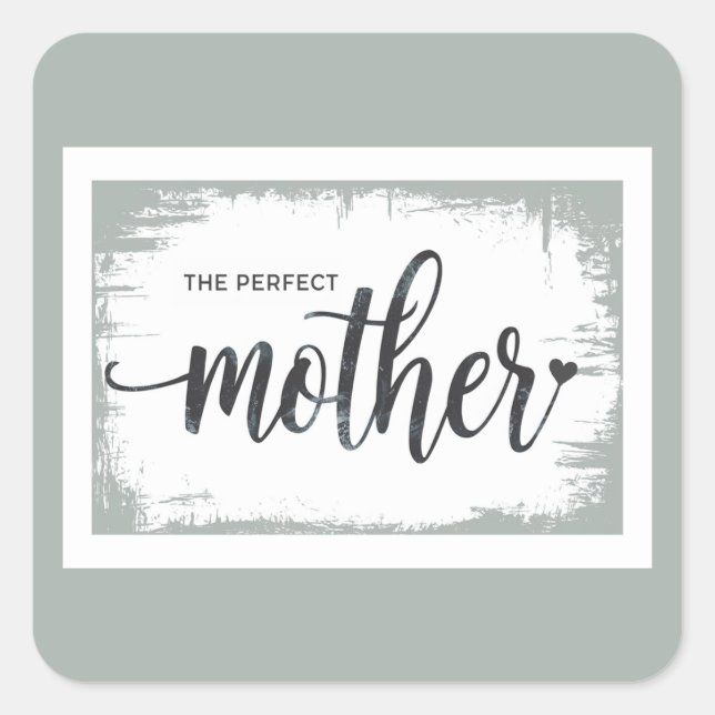 Der perfekte Mutterkleber für die Mama Quadratischer Aufkleber (Vorderseite)