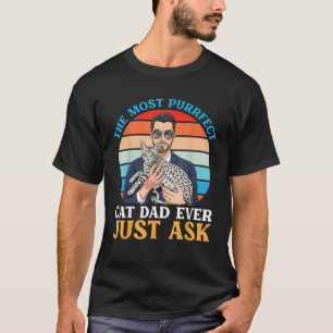 Der perfekteste Katzenvater überhaupt, fragen Sie T-Shirt