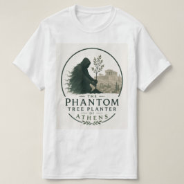 Der Phantom-Baum-Pflanzer von Athen T-Shirt