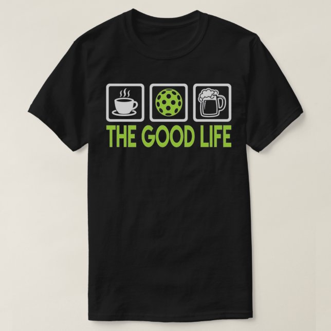 Der Pickleball-Spieler für das gute Leben T-Shirt (Design vorne)