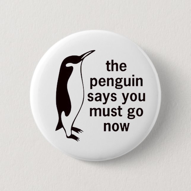 Der Pinguin sagt, dass Sie jetzt gehen müssen Button (Vorderseite)