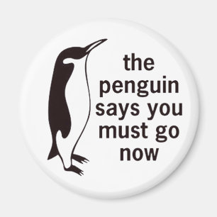 Der Pinguin sagt, dass Sie jetzt gehen müssen Magnet