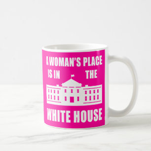 "DER PLATZ EINER FRAU IST IM WEISSEN HAUS " KAFFEETASSE