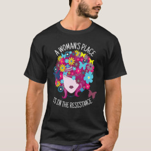 Der Platz einer Frau ist im Widerstand Feminismus T-Shirt