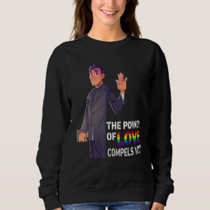 Der Power der Liebe zwingt Sie zu lgbt-Gay Pride-P Sweatshirt