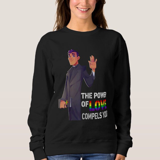 Der Power der Liebe zwingt Sie zu lgbt-Gay Pride-P Sweatshirt (Vorderseite)