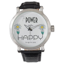 DER POWER, GLÜCKLICH ZU SEIN, LIEGT AN IHNEN. ARMBANDUHR