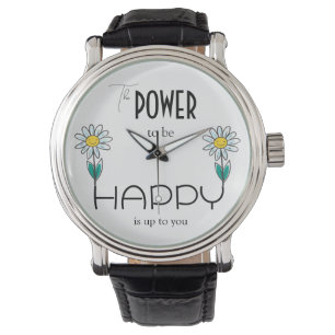 DER POWER, GLÜCKLICH ZU SEIN, LIEGT AN IHNEN. ARMBANDUHR