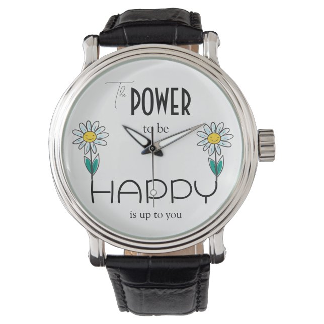 DER POWER, GLÜCKLICH ZU SEIN, LIEGT AN IHNEN. ARMBANDUHR (Vorderseite)
