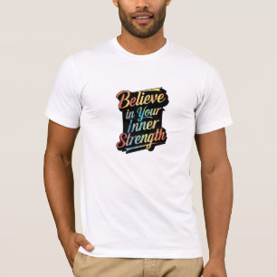 "Der Power im Inneren: Glauben Sie an Ihre innere T-Shirt