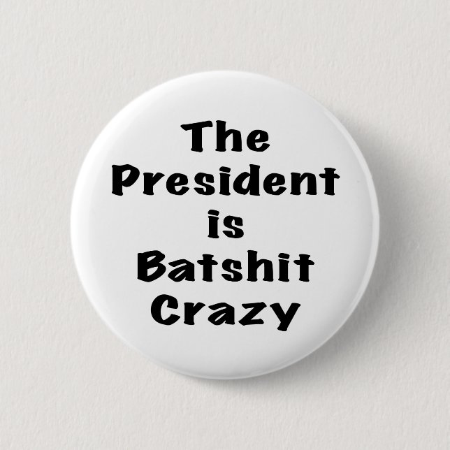 Der Präsident ist Batshit verrückt Button (Vorderseite)