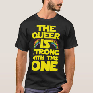 Der Queer ist stark mit diesem Einen lustig T-Shirt