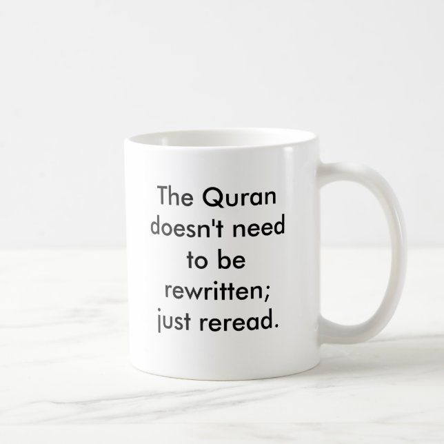 Der Quran braucht nicht neu geschrieben zu werden; Kaffeetasse (Rechts)