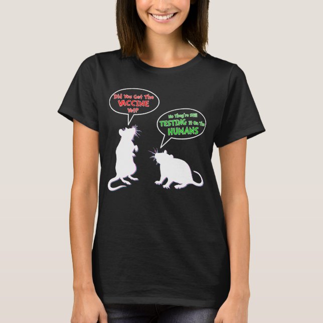 Der Ratten-Impfstoff hat Ihnen den Impfstoff noch  T-Shirt (Vorderseite)