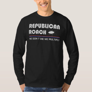 Der Republikaner Roach wir nicht Die multipliziere T-Shirt