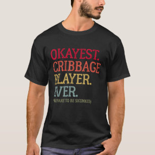 Der richtige Cribbage-Spieler bereitet sich je dar T-Shirt