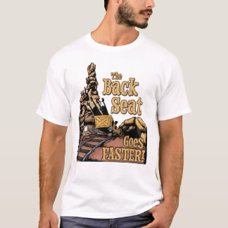 Der Rücksitz wird schneller T - Shirt
